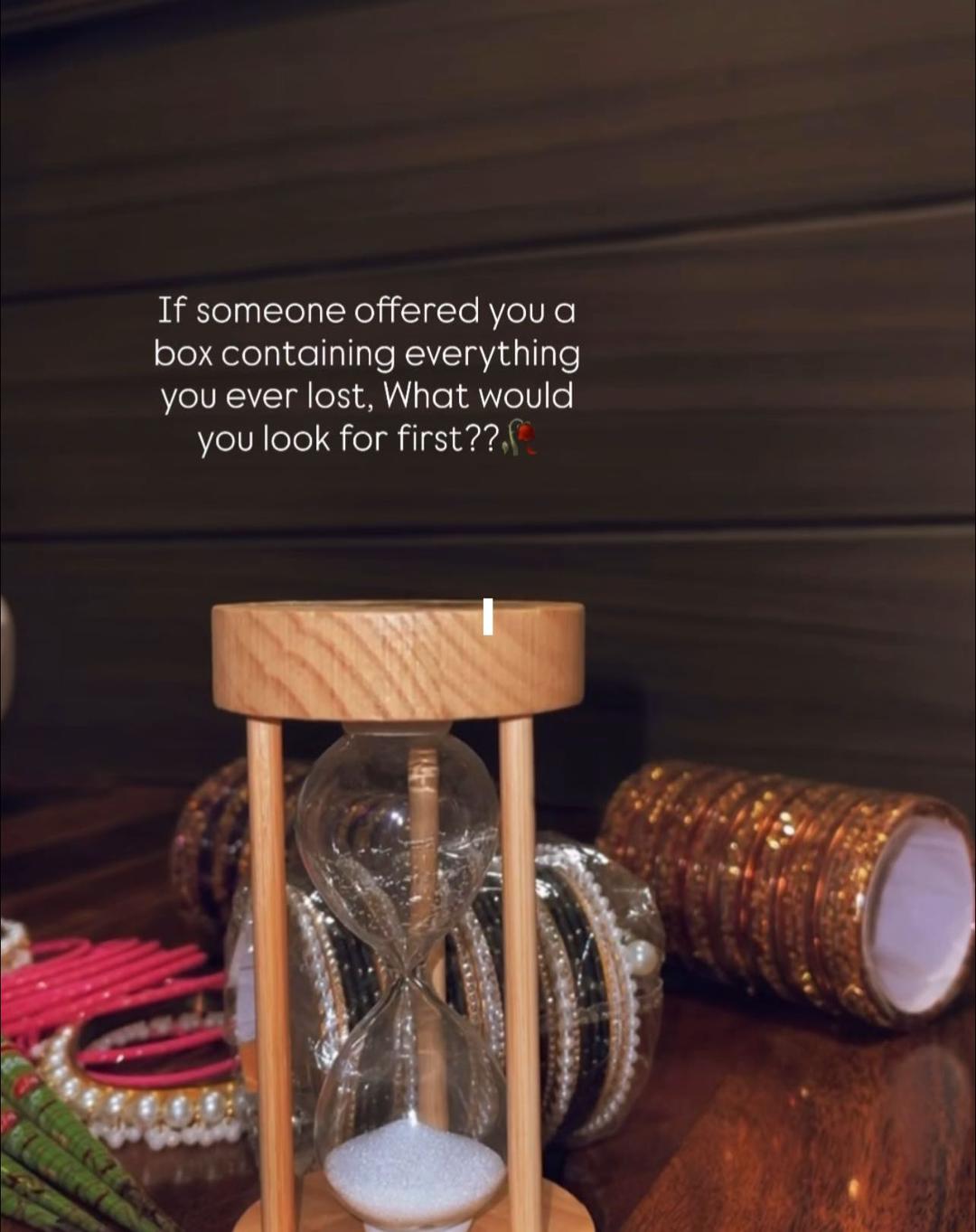 If someone offered you a box containing everything you ever lost, What would you look for first??❤️🩹